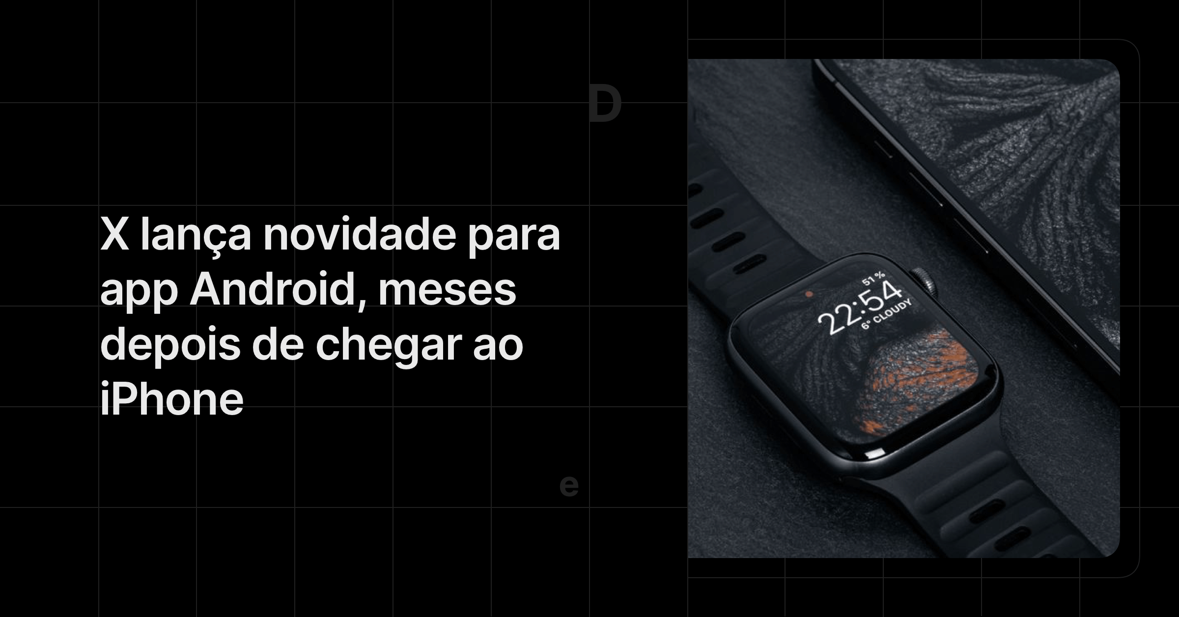 X lança novidade para app Android, meses depois de chegar ao iPhone