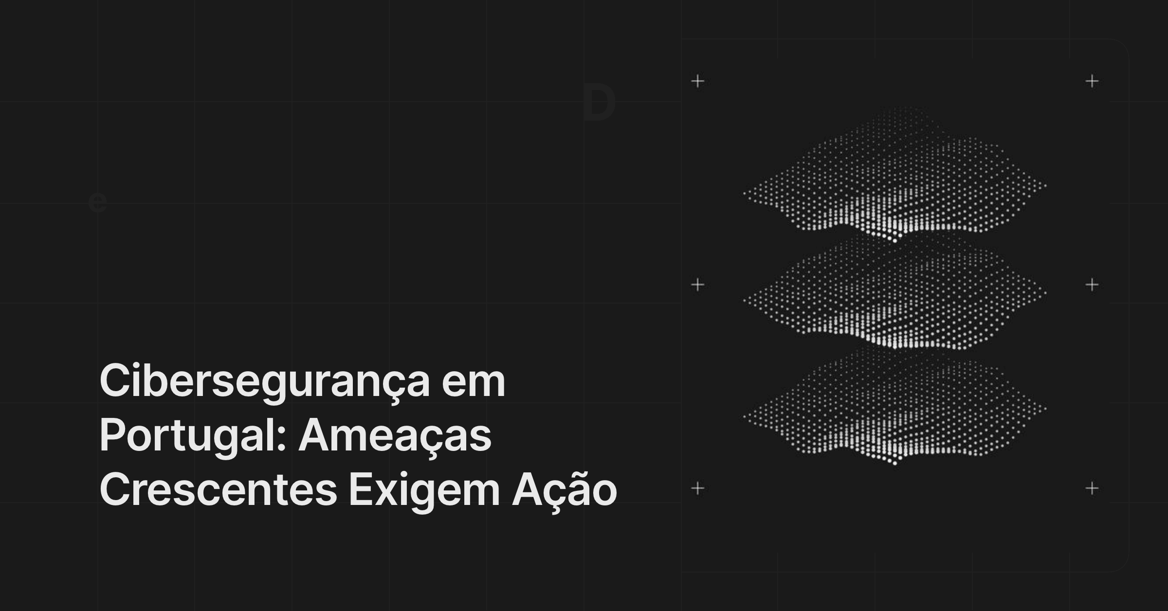 Cibersegurança em Portugal: Ameaças Crescentes Exigem Ação